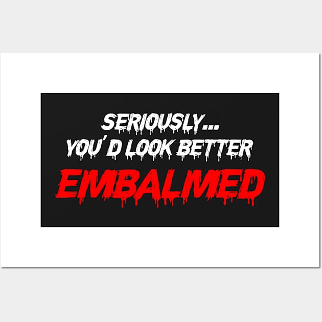 look better embalmed Wall Art by Zluenhurf